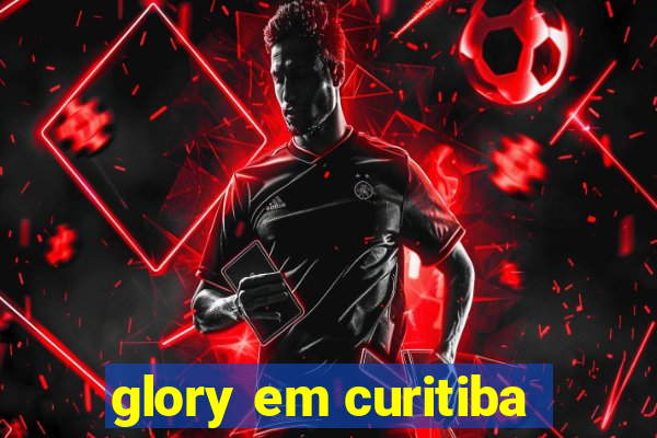 glory em curitiba